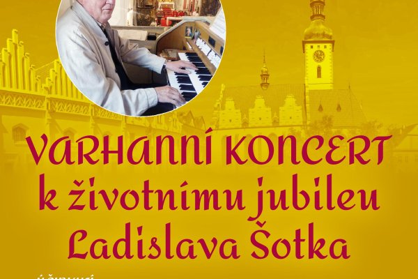 Varhanní koncert k životnímu jubileu Ladislava Šotka